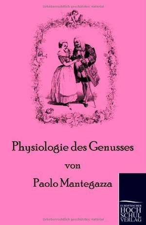 Physiologie des Genusses de Paolo Mantegazza