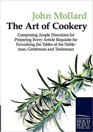 The Art of Cookery de John Mollard