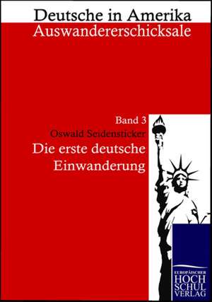 Die erste deutsche Einwanderung de Oswald Seidensticker