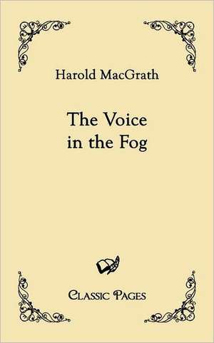 The Voice in the Fog de Harold Macgrath