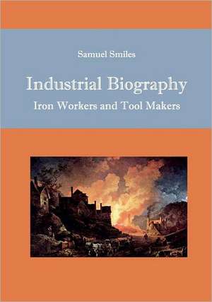 Industrial Biography de Samuel Smiles