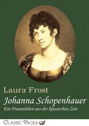 Johanna Schopenhauer de Laura Frost