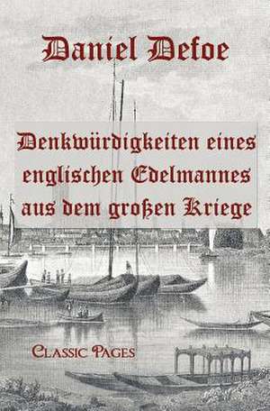 Denkwürdigkeiten eines englischen Edelmannes aus dem großen Kriege de Daniel Defoe