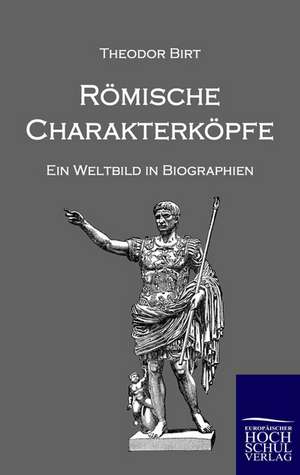 Römische Charakterköpfe de Theodor Birt