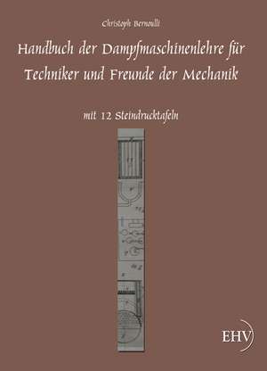 Handbuch der Dampfmaschinenlehre de Christoph Bernoulli