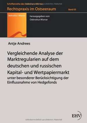 Vergleichende Analyse der Marktregularien auf dem deutschen und russischen Kapital- und Wertpapiermarkt de Antje Andrees