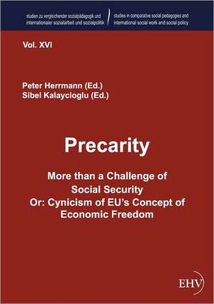 Precarity - More than a Challenge of Social Security Or: Cynicism of EU's Concept of Economic Freedom de Peter Herrmann