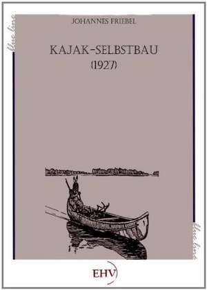 Kajak-Selbstbau de Johannes Friebel