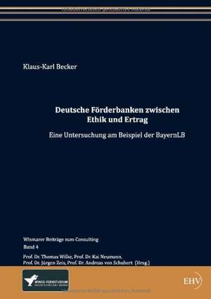 Deutsche Förderbanken zwischen Ethik und Ertrag de Klaus-Karl Becker