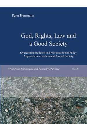 God, Rights, Law and a Good Society de Peter Herrmann