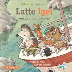 Latte Igel reist zu den Lofoten de Sebastian Lybeck