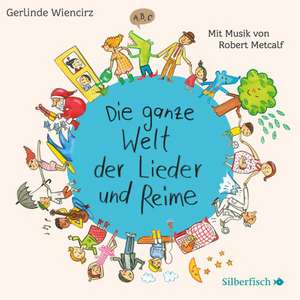 Die ganze Welt der Lieder und Reime de Gerlinde Wiencirz