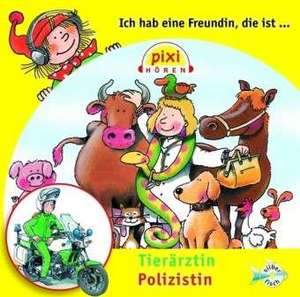 Pixi Hören: Ich hab eine Freundin, die ist Tierärztin/Polizistin de Susanne Schürmann