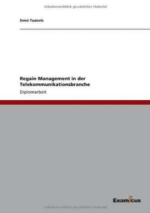 Regain Management in der Telekommunikationsbranche de Sven Tuzovic