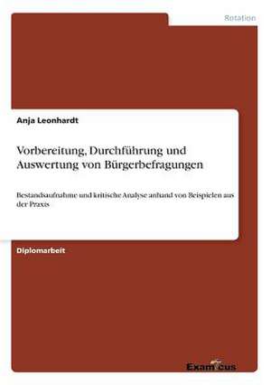 Vorbereitung, Durchführung und Auswertung von Bürgerbefragungen de Anja Leonhardt