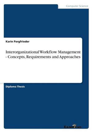 Interorganizational Workflow Management - Concepts, Requirements and Approaches de Karin Pargfrieder