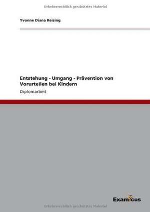 Entstehung - Umgang - Prävention von Vorurteilen bei Kindern de Yvonne Diana Reising