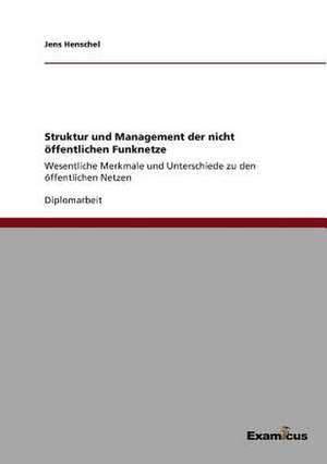 Struktur und Management der nicht öffentlichen Funknetze de Jens Henschel