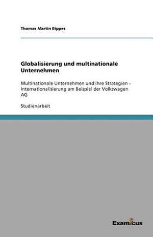 Globalisierung und multinationale Unternehmen de Thomas Martin Bippes