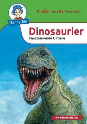 Benny Blu - Dinosaurier - Faszinierende Urtiere de Nicola Herbst