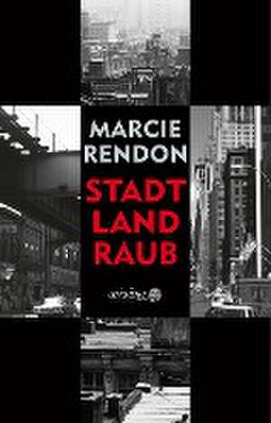 Stadt, Land, Raub de Marcie Rendon