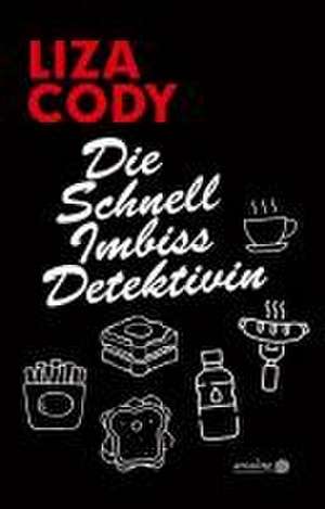 Die Schnellimbissdetektivin de Liza Cody