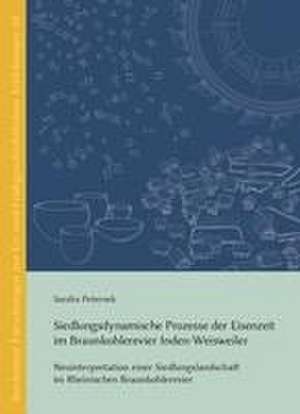 Siedlungsdynamische Prozesse der Eisenzeit im Braunkohlerevier Inden-Weisweiler de Sandra Peternek