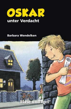 Oskar unter Verdacht de Barbara Wendelken