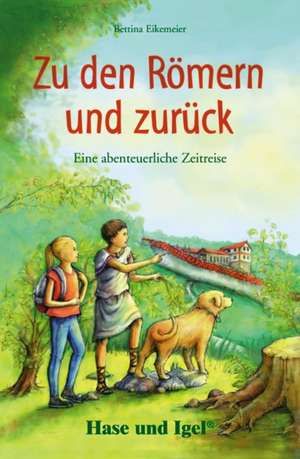 Zu den Römern und zurück de Bettina Eikemeier