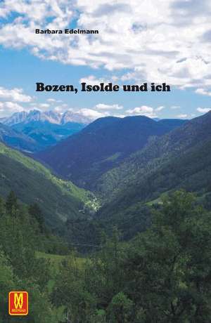 Bozen, Isolde und ich de Barbara Edelmann