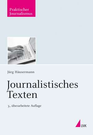 Journalistisches Texten de Jürg Häusermann