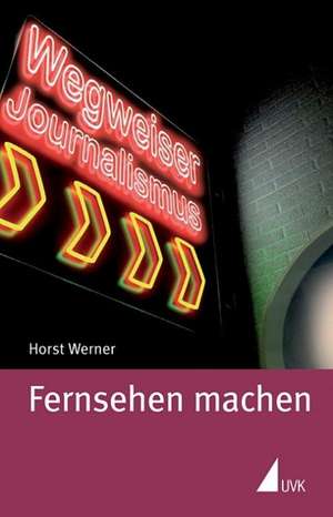 Fernsehen machen de Horst Werner