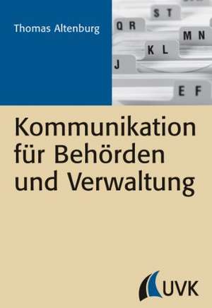 Kommunikation für Behörden und Verwaltung de Thomas Altenburg