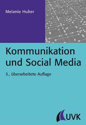 Kommunikation und Social Media de Melanie Huber