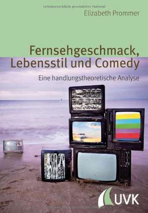 Fernsehgeschmack, Lebensstil und Comedy de Elizabeth Prommer