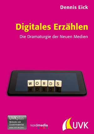 Digitales Erzählen de Dennis Eick