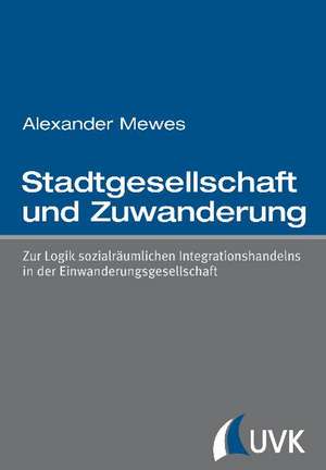 Stadtgesellschaft und Zuwanderung de Alexander Mewes