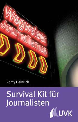 Survival Kit für Journalisten de Romy Heinrich