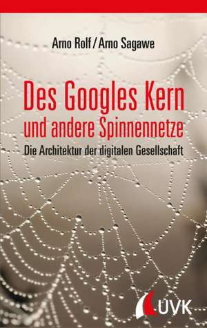 Des Googles Kern und andere Spinnennetze de Arno Rolf