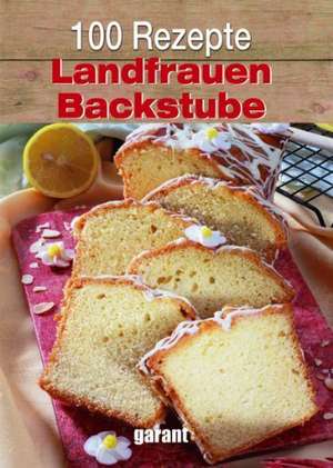 100 Rezepte - Landfrauen Backstube