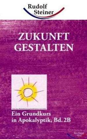 Zukunft gestalten 2B de Rudolf Steiner