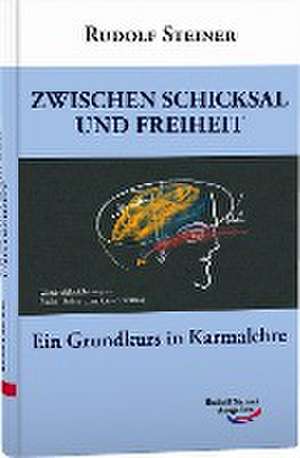 Zwischen Schicksal und Freiheit de Rudolf Steiner