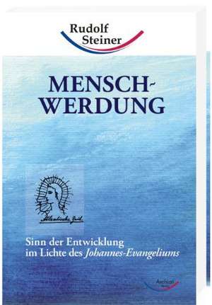 Menschwerdung de Rudolf Steiner