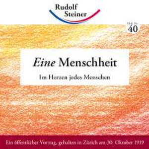 Eine Menschheit im Herzen des Menschen de Rudolf Steiner