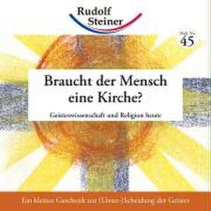 Braucht der Mensch eine Kirche? de Rudolf Steiner