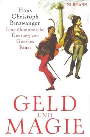 Geld und Magie de Hans Christoph Binswanger