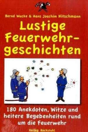 Lustige Feuerwehrgeschichten de Bernd Wucke