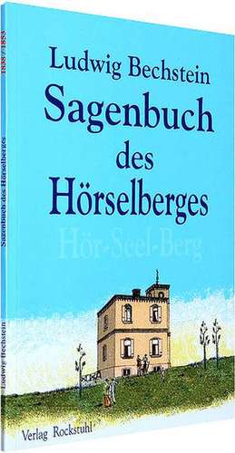 Sagenbuch des Hörselberges (Hör Seelen Berg) de Ludwig Bechstein