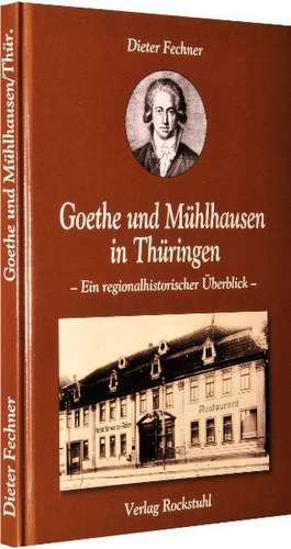 Goethe und Mühlhausen in Thüringen de Dieter Fechner