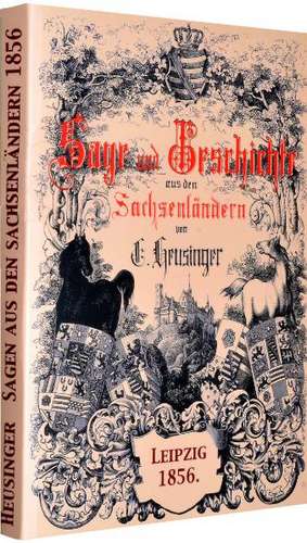 Sage und Geschichte aus den Sachsenländern Leipzig 1856 de Johann Heinrich Christian Heusinger